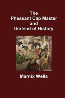Image for The Pheasant Cap Master and the end of history  : linking religion to philosophy in early China