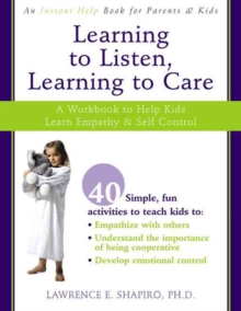 Image for Learning to Listen, Learning to Care : A Workbook to Help Kids Learn Self-control and Empathy