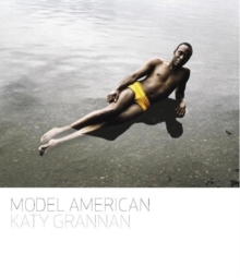 Image for Katy Grannan: Model American