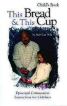 Image for This Bread and This Cup - Child's Book : Episcopal Communion Study