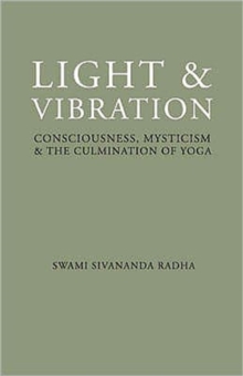 Light and Vibration: Consciousness Mysticism & the Culmination of Yoga