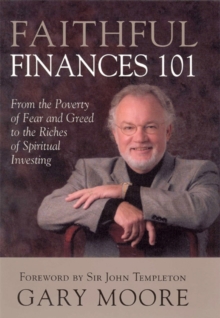 Image for Faithful Finances 101 : From the Poverty of Fear and Greed to the Riches of Spiritual Investing