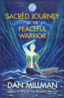 Sacred Journey of the Peaceful Warrior: Second Edition