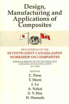 Design, Manufacturing and Applications of Composites; Proceedings of the 7th Canada-Japan Workshop on Composites