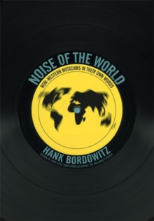 Image for Noise Of The World : Non-Western Musicians in Their Own Words