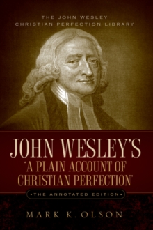 Image for John Wesley's 'A Plain Account of Christian Perfection.' The Annotated Edition.
