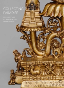 Image for Collecting paradise  : Buddhist art of Kashmir and its legacies