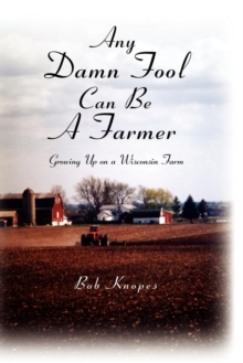Image for Any Damn Fool Can Be A Farmer