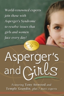 Image for Asperger's and Girls : World-Renowned Experts Join Those with Asperger's Syndrome to Resolve Issues That Girls and Women Face Every Day!