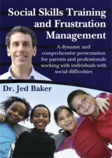 Image for Social Skills Training and Frustration Management : A Dynamic and Comprehensive Presentation for Parents and Professionals Working with Individuals with Social Difficulties