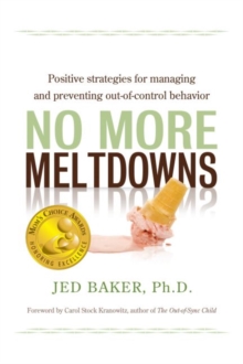 Image for No More Meltdowns : Positive Strategies for Managing and Preventing Out-of-Control Behavior