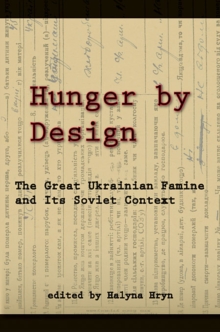 Image for Hunger by design  : the great Ukrainian famine and its Soviet context