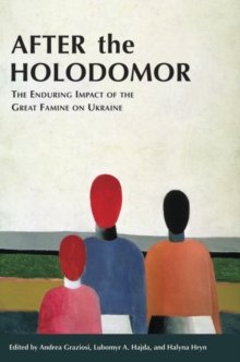 Image for After the Holodomor  : the enduring impact of the Great Famine on Ukraine