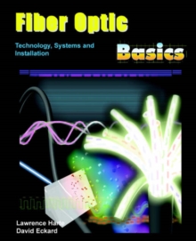 Image for Fiber Optic Basics; Technology, Systems and Installation
