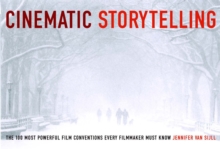 Image for Cinematic storytelling  : the 100 most powerful film conventions every filmmaker must know