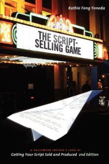 Image for The script-selling game  : a Hollywood insider's look at getting your script sold and produced
