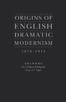 Image for Origins of English Dramatic Modernism