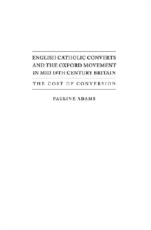 Image for English Catholic Converts and the Oxford Movement in Mid 19th Century Britain