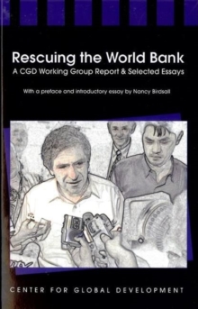 Image for Rescuing the World Bank  : a CGD working group report and selecting essays