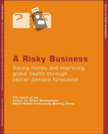 Image for A Risky Business : Saving Money and Improving Global Health Through Better Demand Forecasting