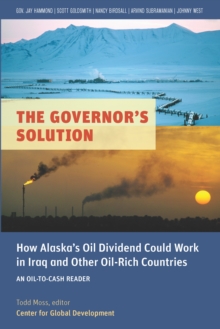 Image for The governor's solution: how Alaska's oil dividend could work in Iraq and other oil-rich countries