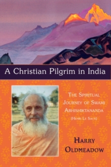 Image for A Christian pilgrim in India: the spiritual journey of Swami Abhishiktananda (Henri Le Saux)