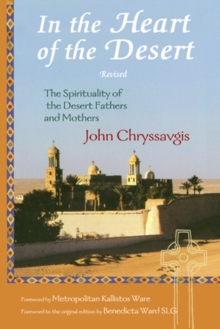 Image for In the heart of the desert: the spirituality of the Desert Fathers and Mothers : with a translation of Abba Zosimas' Reflections