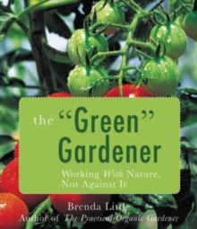Image for The Green Gardener : Working with Nature, Not Against it