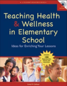 Image for Teaching Health and Wellness in Elementary School : Ideas for Enriching Your Lessons