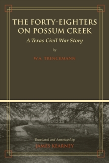 Image for The forty-eighters on Possum Creek  : a Texas Civil War story