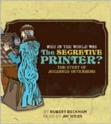 Image for Who in the World Was The Secretive Printer? : The Story of Johannes Gutenberg: Audiobook
