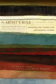 Image for Artist's Rule: Nurturing Your Creative Soul with Monastic Wisdom