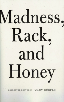 Madness, Rack, and Honey: Collected Lectures