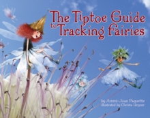 Image for The Tiptoe Guide to Tracking Fairies