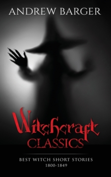 Image for Witchcraft Classics : Best Witch Short Stories 1800-1849