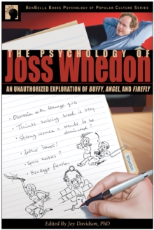 Image for The psychology of Joss Whedon  : an unauthorized exploration of Buffy, Angel, and Firefly