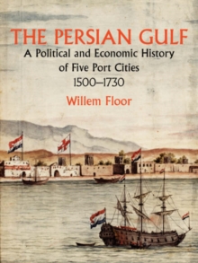 Image for Persian Gulf : A Political & Economic History of Five Port Cities 1500-1730