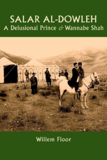 Image for Salar al-Dowleh : A Delusional Prince and Wannabe Shah