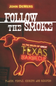 Image for Follow the Smoke : 14,783 Miles of Great Texas Barbecue