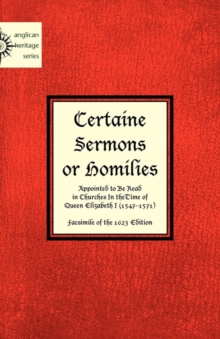 Image for Certaine Sermons or Homilies Appointed to Be Read in Churches In theTime of Queen Elizabeth I