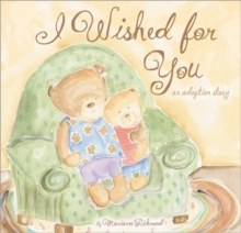 Image for I wished for you  : an adoption story