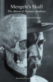 Image for Mengele's skull  : the advent of a forensic aesthetics