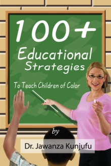 Image for 100+ Educational Strategies to Teach Children of Color