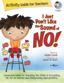 Image for I Just Don't Like the Sound of No!  Activity Guide for Teachers : Classroom Ideas for Teaching the Skills of Accepting 'No' for an Answer and Disagreeing Appropriately