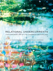 Image for Relational Undercurrents : Contemporary Art of the Caribbean Archipelago