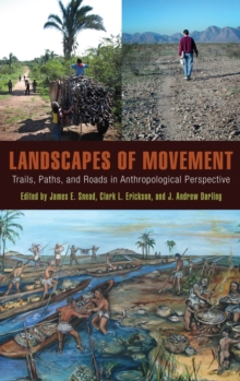 Image for Landscapes of Movement : Trails, Paths, and Roads in Anthropological Perspective