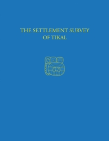 Image for The Settlement Survey of Tikal: Tikal Report 13