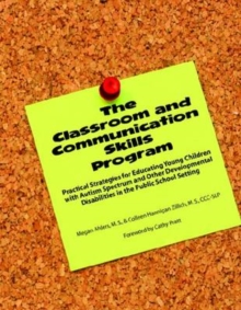 Image for The Classroom and Communication Skills Program : Practical Strategies for Educating Young Children with Autism Spectrum and Other Developmental Disabilities in the Public School Setting