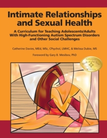 Image for Intimate relationships and sexual health  : a curriculum for teaching to adolescents/adults with high-functioning autism spectrum disorders and other social challenges