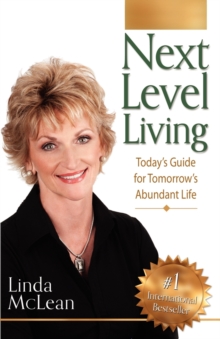 Image for Next Level Living : Today's Guide for Tomorrow's Abundant Life